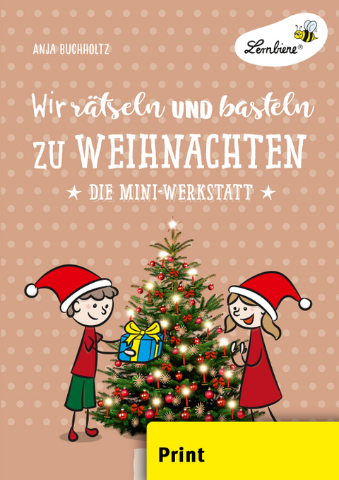 Wir rätseln und basteln zu Weihnachten - Anja Buchholtz