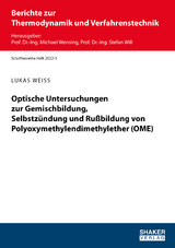 Optische Untersuchungen zur Gemischbildung, Selbstzündung und Rußbildung von Polyoxymethylendimethylether (OME) - Lukas Weiß