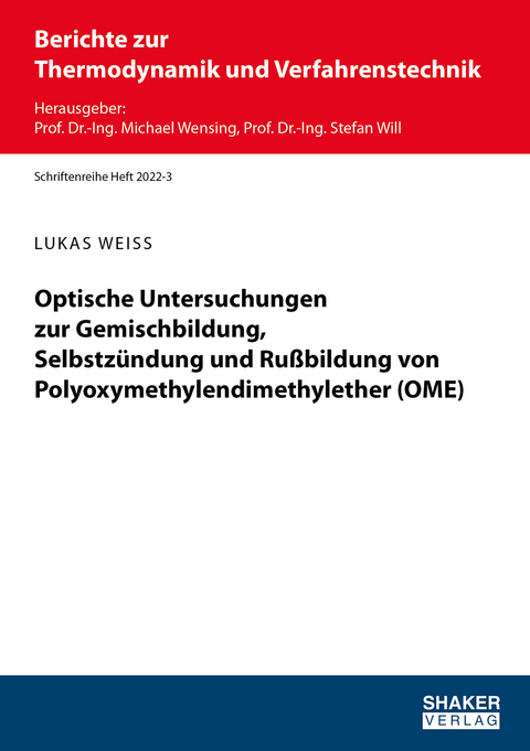 Optische Untersuchungen zur Gemischbildung, Selbstzündung und Rußbildung von Polyoxymethylendimethylether (OME) - Lukas Weiß