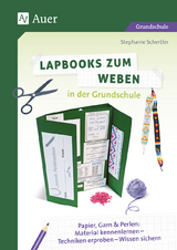 Lapbooks zum Weben in der Grundschule - Stephanie Schertler