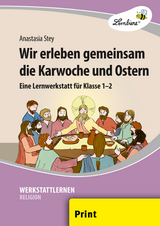 Wir erleben gemeinsam die Karwoche und Ostern - Anastasia Stey