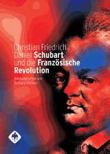 Christian Friedrich Daniel Schubart und die Französische Revolution - 