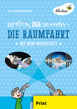 Satelliten, ISS und mehr - Die Raumfahrt - Julia Kulbarsch-Wilke