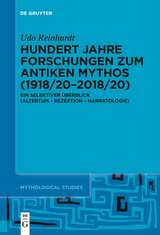 Hundert Jahre Forschungen zum antiken Mythos (1918/20–2018/20) - Udo Reinhardt