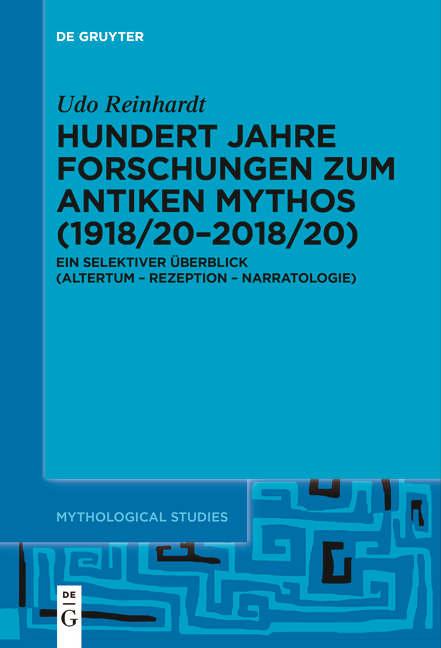 Hundert Jahre Forschungen zum antiken Mythos (1918/20–2018/20) - Udo Reinhardt