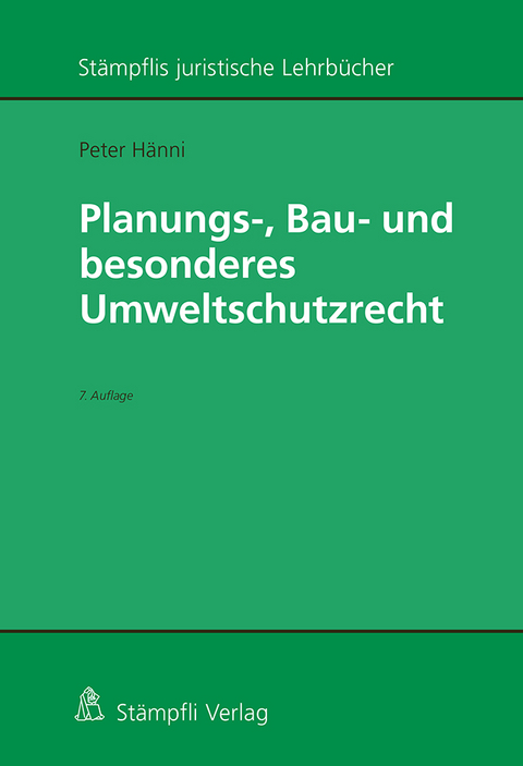 Planungs-, Bau- und besonderes Umweltschutzrecht - Peter Hänni
