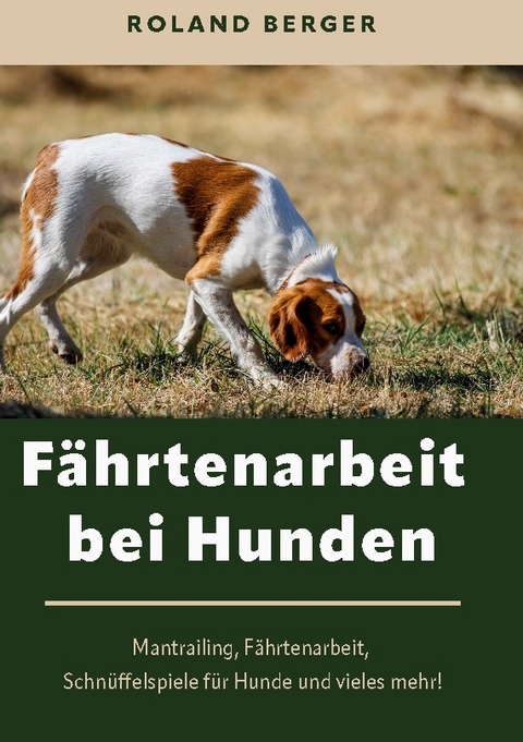 Fährtenarbeit bei Hunden - Roland Berger