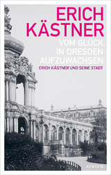 Vom Glück, in Dresden aufzuwachsen - Erich Kästner