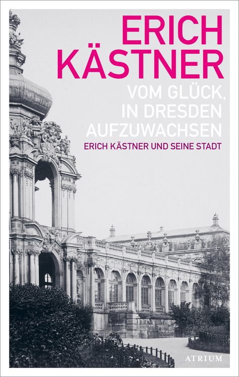 Vom Glück, in Dresden aufzuwachsen - Erich Kästner