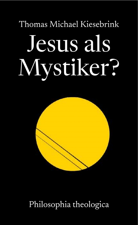Jesus als Mystiker? - Thomas Michael Kiesebrink
