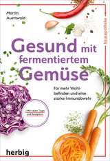 Gesund mit fermentiertem Gemüse - Martin Auerswald