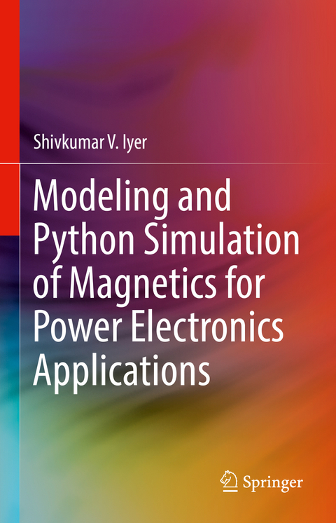Modeling and Python Simulation of Magnetics for Power Electronics Applications - Shivkumar V. Iyer