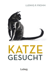 Katze gesucht - Ludwig P. Fromm