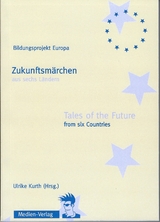 Zukunftsmärchen aus sechs Ländern / Tales of the Future from six countries - 