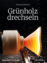 Grünholz drechseln - Michael O'Donnell