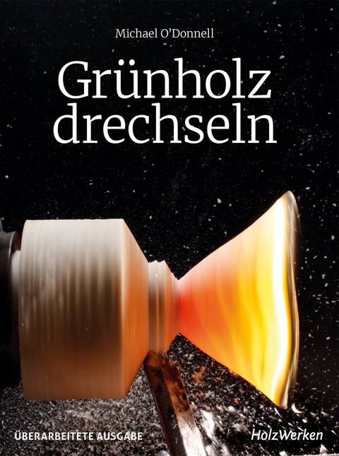 Grünholz drechseln - Michael O'Donnell