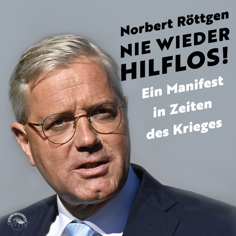 Nie wieder hilflos! - Dr. Norbert Röttgen