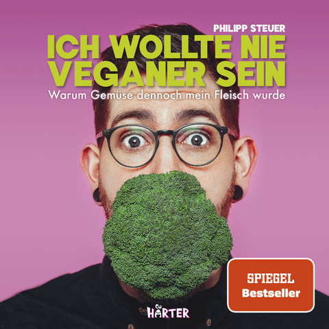 Ich wollte nie Veganer sein – SPIEGEL Bestseller - Philipp Steuer