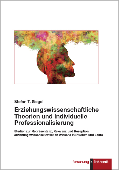 Erziehungswissenschaftliche Theorien und Individuelle Professionalisierung - Stefan T. Siegel