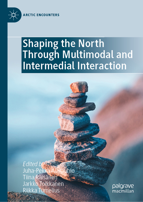 Shaping the North Through Multimodal and Intermedial Interaction - 