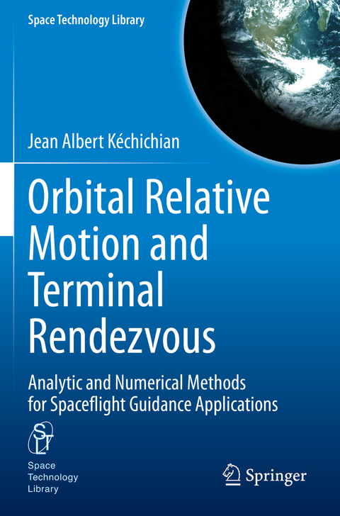 Orbital Relative Motion and Terminal Rendezvous - Jean Albert Kéchichian