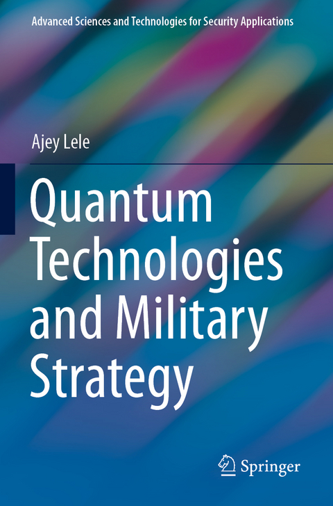 Quantum Technologies and Military Strategy - Ajey Lele
