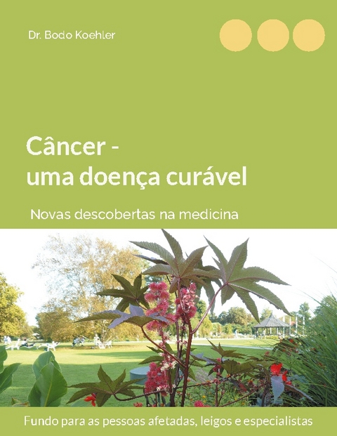 Câncer - uma doença curável - Bodo Koehler