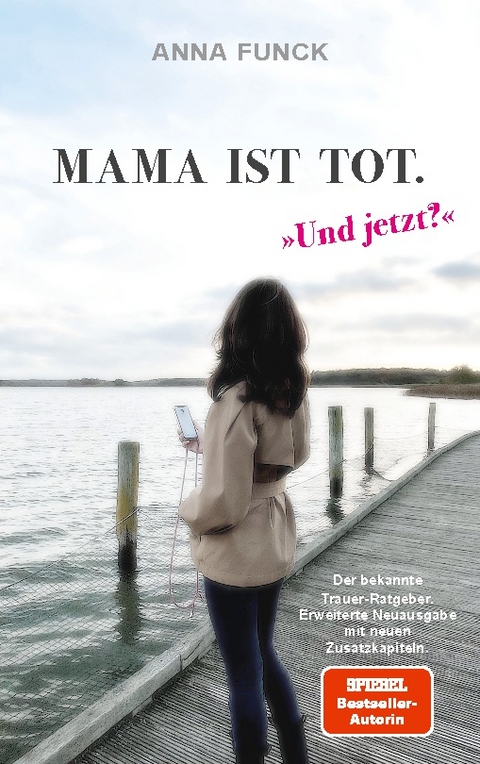 Mama ist tot - und jetzt? - Anna Funck