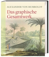 Das graphische Gesamtwerk - Alexander Humboldt