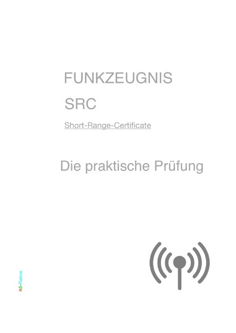 Die praktische Prüfung - FUNKZEUGNIS SRC - A B-Flatow