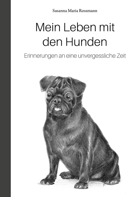 Mein Leben mit den Hunden - Susanna Maria Rossmann