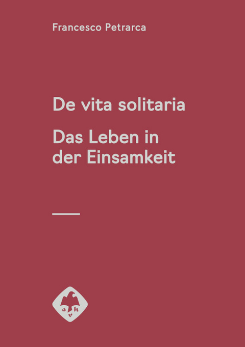 De vita solitaria. Das Leben in der Einsamkeit - Francesco Petrarca