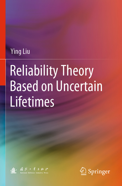 Reliability Theory Based on Uncertain Lifetimes - Ying Liu