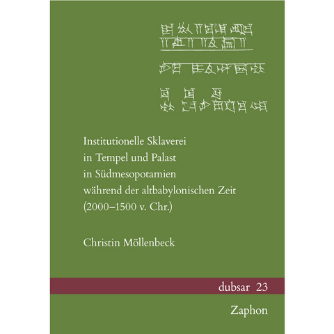 Institutionelle Sklaverei in Tempel und Palast in Südmesopotamien während der altbabylonischen Zeit (2000–1500 v. Chr.) - Christin Möllenbeck