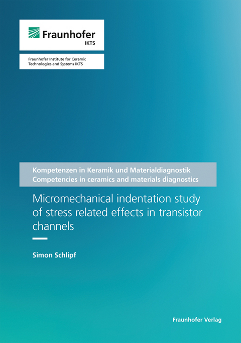 Micromechanical indentation study of stress related effects in transistor channels - Simon Schlipf