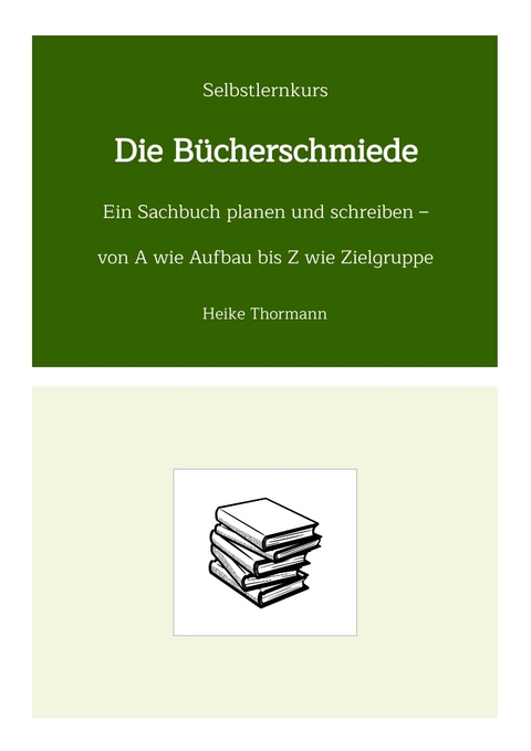 Selbstlernkurs: Die Bücherschmiede - Heike Thormann