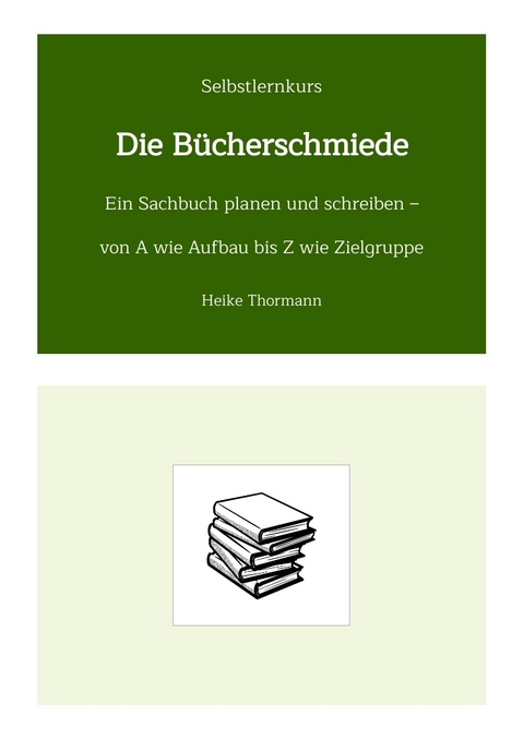 Selbstlernkurs: Die Bücherschmiede - Heike Thormann