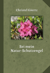 Sei mein Natur-Schutzengel - Christel Göertz