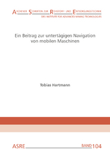 Ein Beitrag zur untertägigen Navigation von mobilen Maschinen - Tobias Hartmann