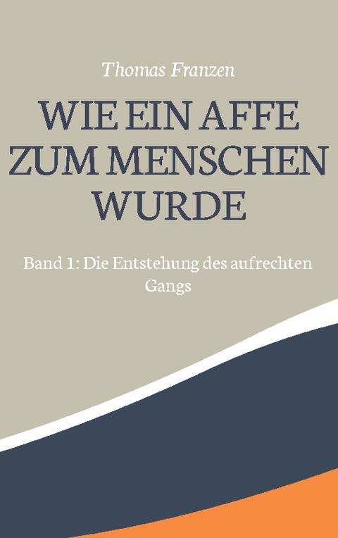 Wie ein Affe zum Menschen wurde - Thomas Franzen