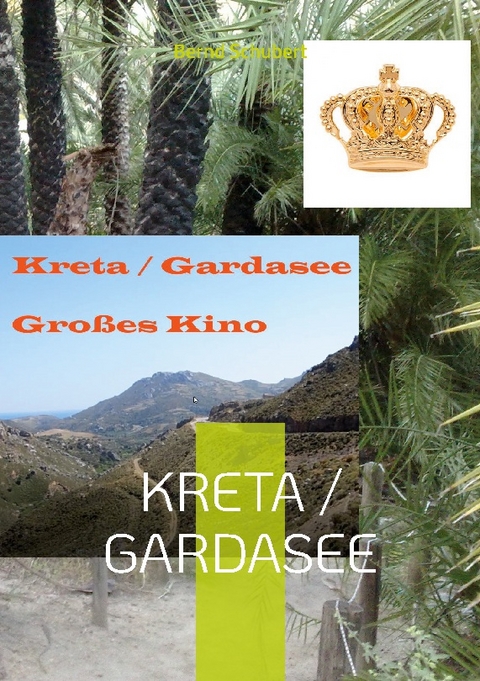 Kreta / Gardasee - Bernd Schubert