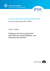 Erhöhung der Prozesssicherheit beim Remote-Laserstrahlfügen von Aluminiumwerkstoffen - Daniel Weller