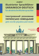 Illustrierter Sprachführer Ukrainisch-Deutsch für ukrainische Muttersprachler - 