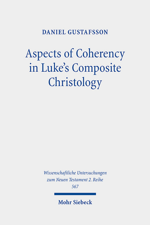 Aspects of Coherency in Luke's Composite Christology - Daniel Gustafsson