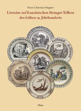 Literatur auf französischen Steingut-Tellern des frühen 19. Jahrhunderts - Peter-Christian Wegner