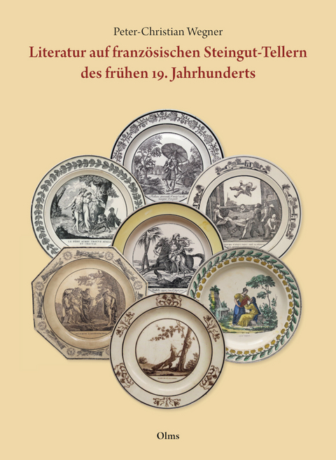 Literatur auf französischen Steingut-Tellern des frühen 19. Jahrhunderts - Peter-Christian Wegner