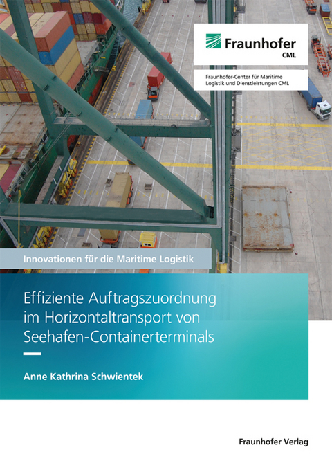 Effiziente Auftragszuordnung im Horizontaltransport von Seehafen-Containerterminals - Anne Kathrina Schwientek