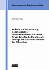 Methode zur Verbesserung modellgestützter Fehleridentifikation und deren Anwendung für die Diagnose der Fehllage der Einlassnockenwelle des Ottomotors - Kristina Birükov