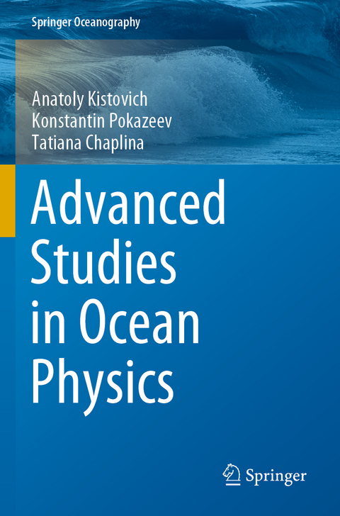 Advanced Studies in Ocean Physics - Anatoly Kistovich, Konstantin Pokazeev, Tatiana Chaplina