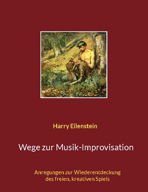 Wege zur Musik-Improvisation - Harry Eilenstein